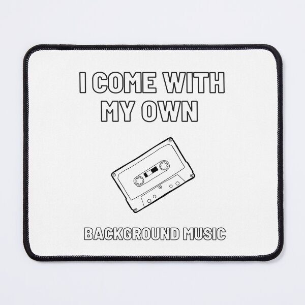 Item preview, I Come With My Own Background Music designed and sold by SwifTech.