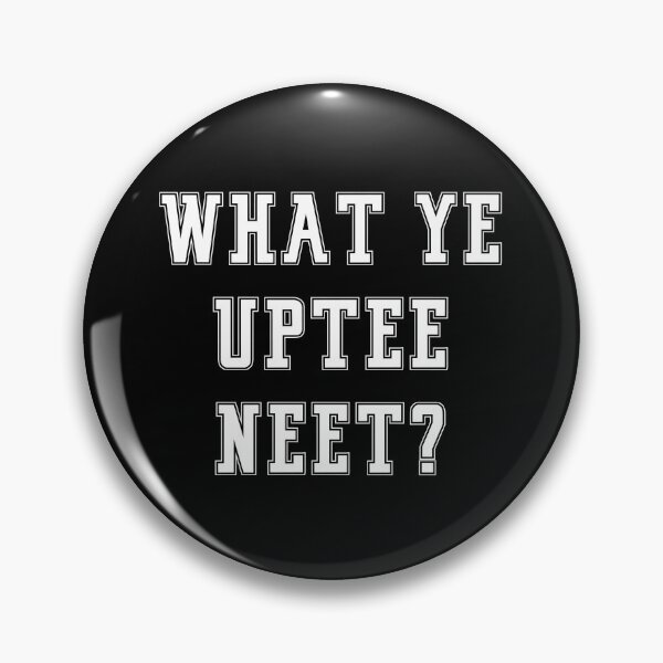 Item preview,  Newcastle Slogans - What Ye Uptee Neet - Funny Slogans Apparel designed and sold by ImagesDesigns.
