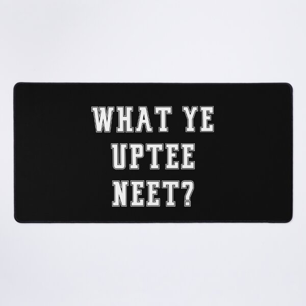 Item preview, Newcastle Slogans - What Ye Uptee Neet - Funny Slogans Apparel designed and sold by ImagesDesigns.