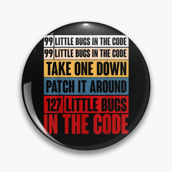 Artikelvorschau, 99 kleine Bugs im Code Take One Down Patch It Around entworfen und verkauft von AlanPitek.