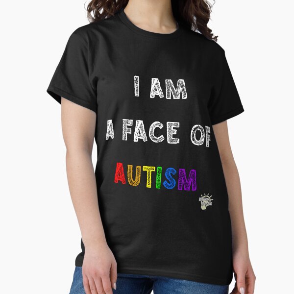I am a face of autism Classic T-Shirt