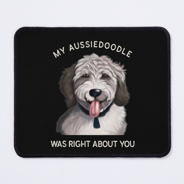 Item preview, My Aussiedoodle Was Right About You designed and sold by Fentier.