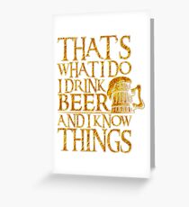 That's What I Do I Drink Beer And I Know Things For Beer Lovers Greeting Card