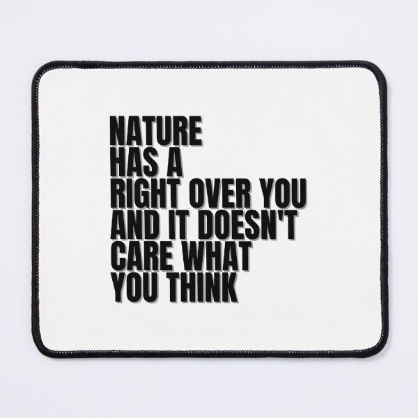 Item preview, Nature has a right over you and it doesn't care what you think designed and sold by Finds.