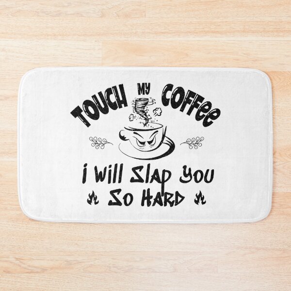 Item preview, Touch My Coffee I Will Slap You So Hard designed and sold by PerfectArt Shop.
