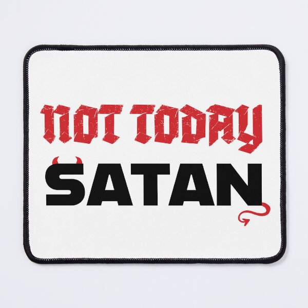 Item preview, Not Today Satan designed and sold by Rustmm.