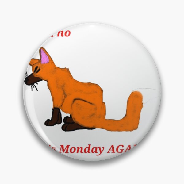 Item preview, Fox: Oh no, it's Monday AGAIN! designed and sold by PAWerFUR-4ever.