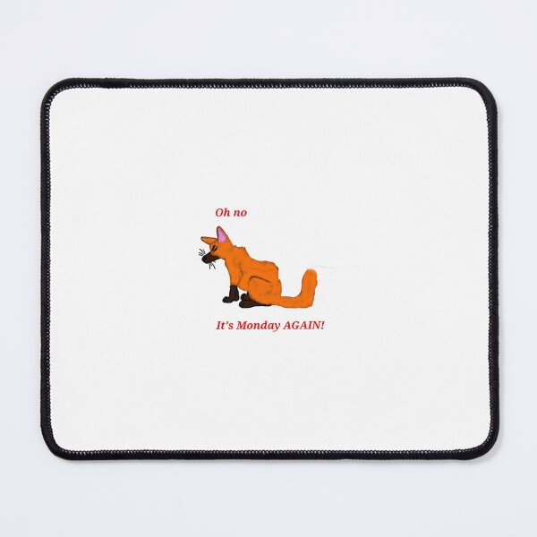 Item preview, Fox: Oh no, it's Monday AGAIN! designed and sold by PAWerFUR-4ever.
