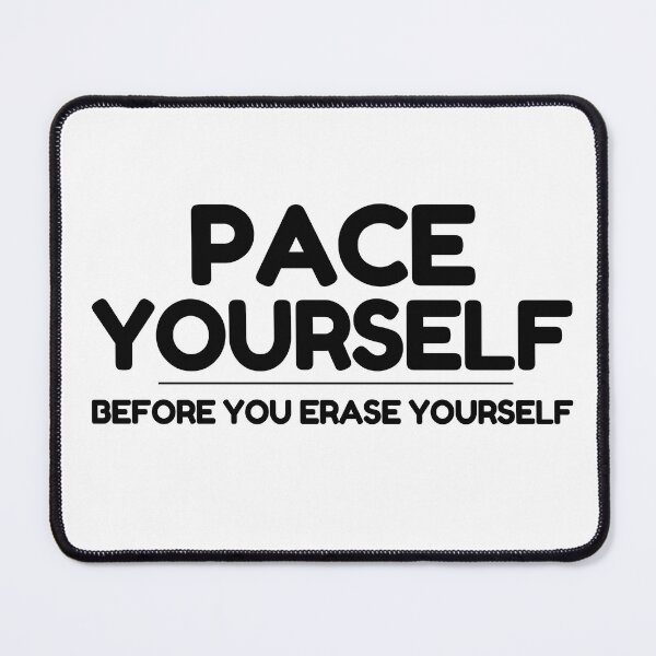 Item preview, Pace Yourself Before You Erase Yourself - sigma quotes designed and sold by TheOneStyleBro.