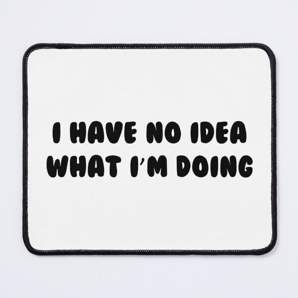 Item preview, I have no idea what I'm doing designed and sold by Shirtnise.