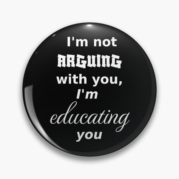Item preview, I'm not arguing, I am educating, dark_background designed and sold by Jeeb-Arts.