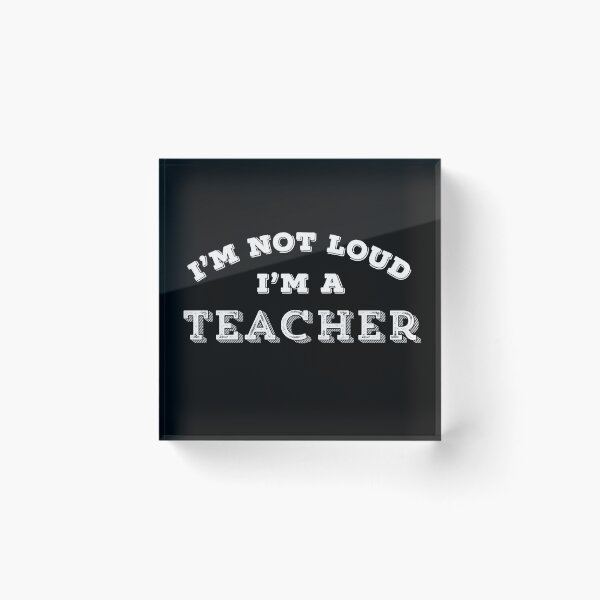 Item preview, Funny Teacher I'm Not Loud Sarcastic Teaching Gift designed and sold by carlhunt99.