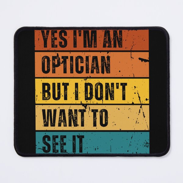 Item preview, Yes I’m an optician but I don’t want to see it | Funny Optician designed and sold by Funkykex.