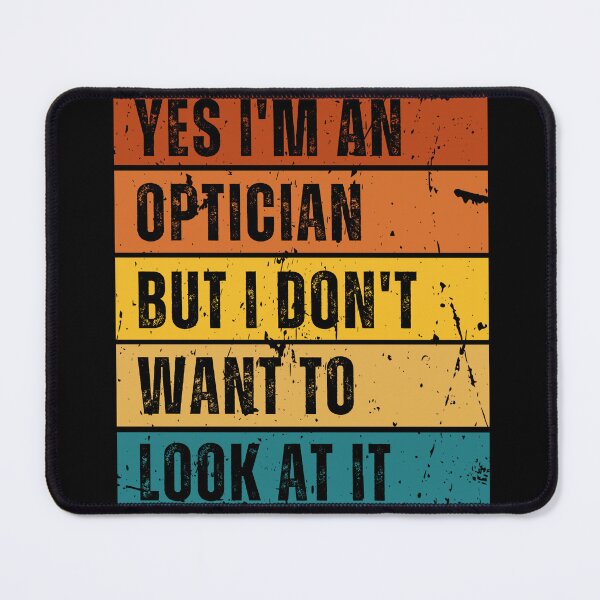 Item preview, Yes I’m an optician but I don’t want to look at it | Funny Optician designed and sold by Funkykex.