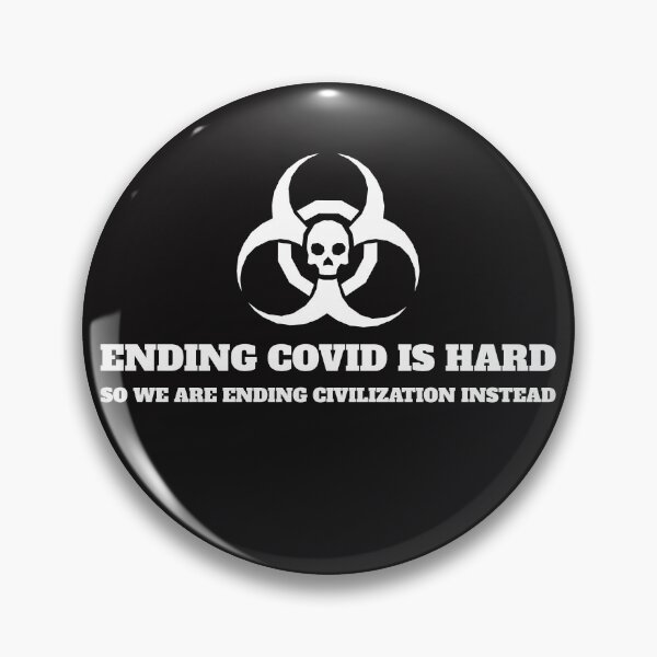 Item preview, Ending Covid is Hard So We Are Ending Civilization Instead designed and sold by Disabledland.