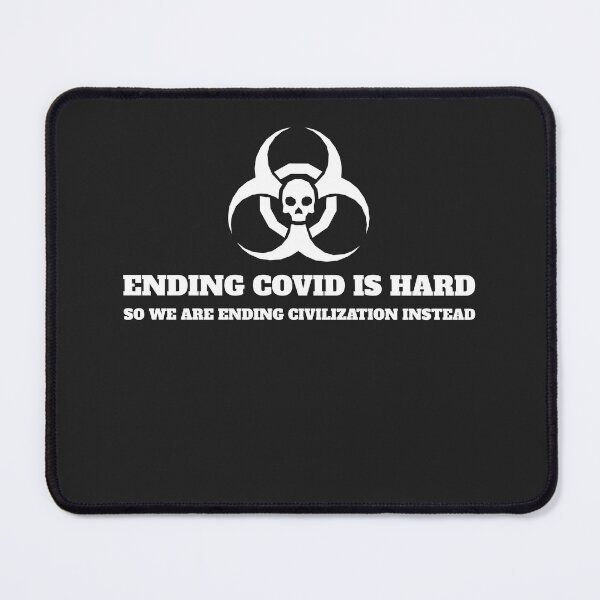 Item preview, Ending Covid is Hard So We Are Ending Civilization Instead designed and sold by Disabledland.
