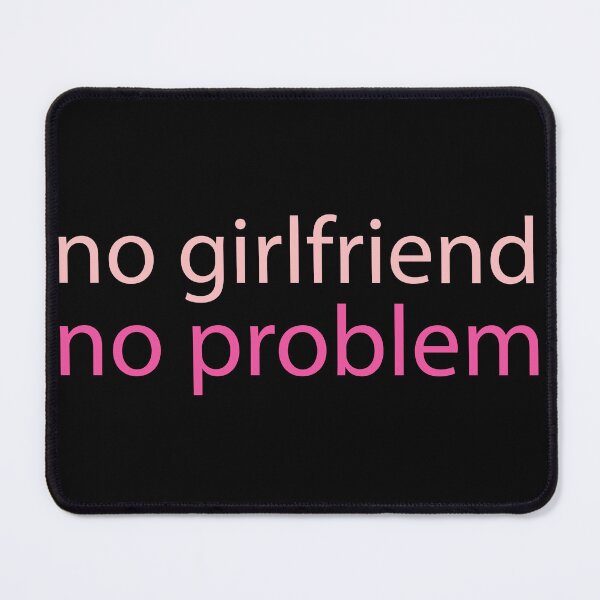 Item preview, No Girlfriend No Problem designed and sold by SesatyaStore.