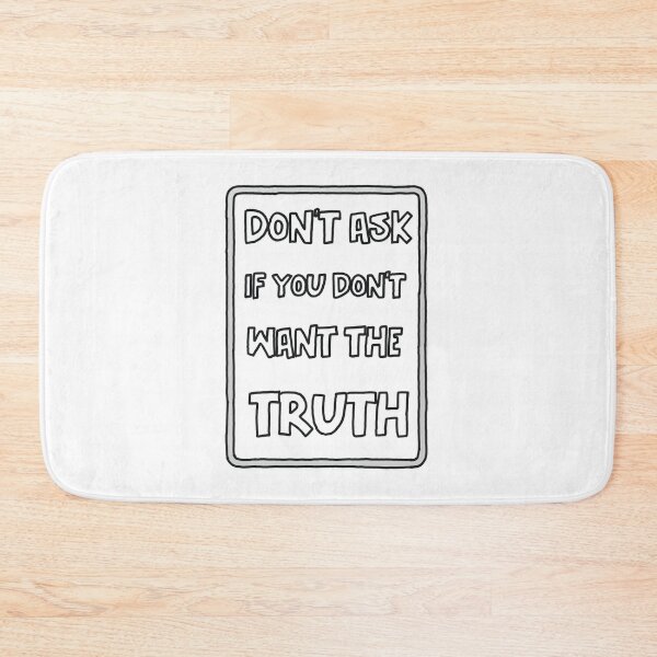 Item preview, Don't Ask If You Don't Want The Truth  designed and sold by GarnersDesigns.