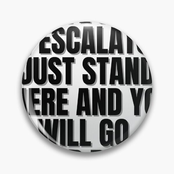 Item preview, Life is an escalator just stand there and you will go up or down designed and sold by Finds.