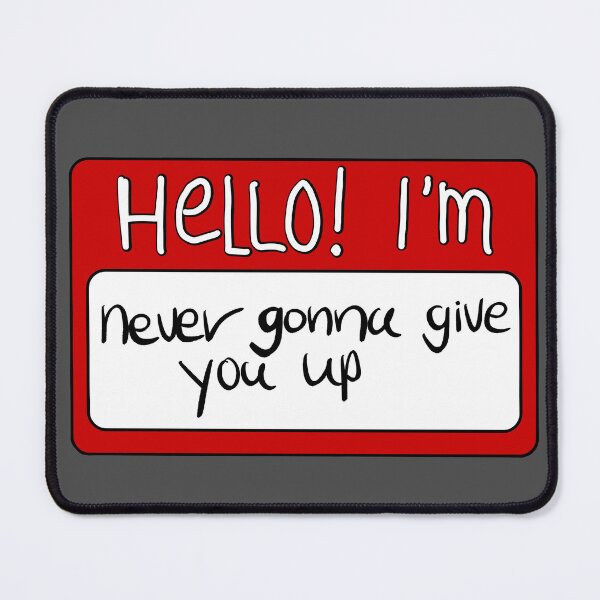 Item preview, Hello i'm never gonne give you up RickRoll nametag designed and sold by Gwebbel.
