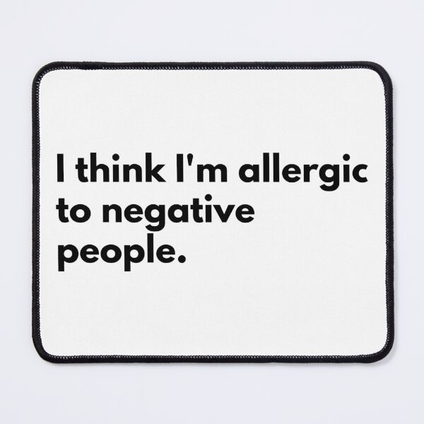 Item preview, I think I'm allergic to negative people. designed and sold by Dj Gavric998.