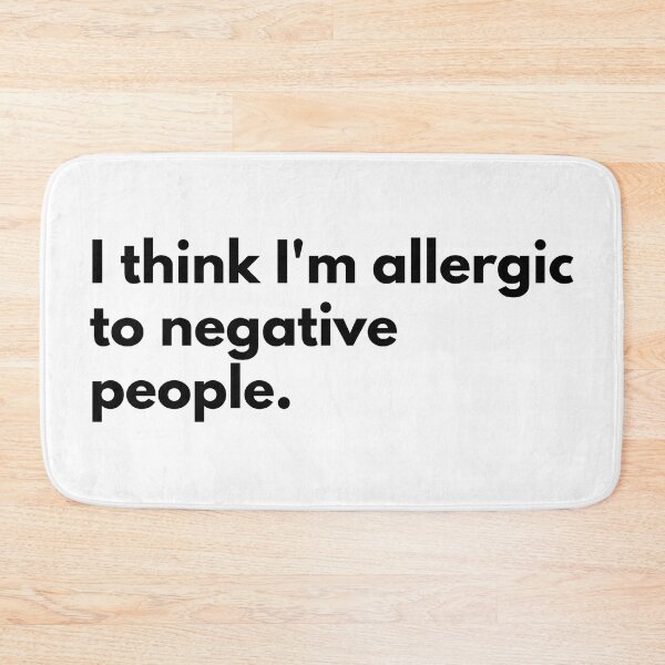 Item preview, I think I'm allergic to negative people. designed and sold by Dj Gavric998.