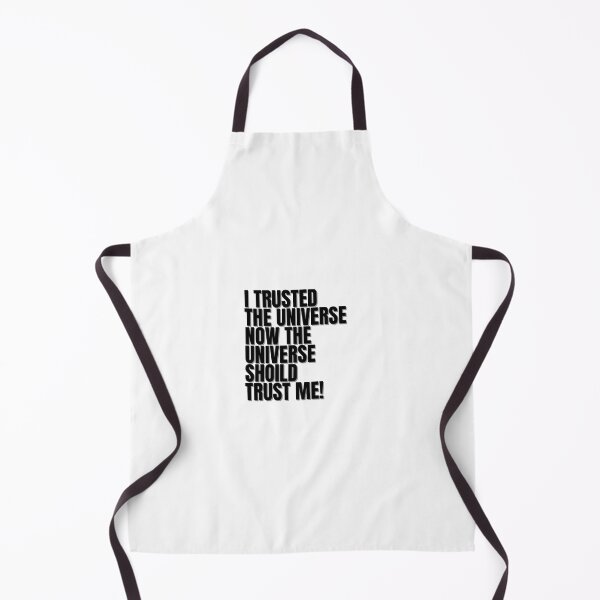 Item preview, I trusted the universe now the universe should trust me! designed and sold by Finds.