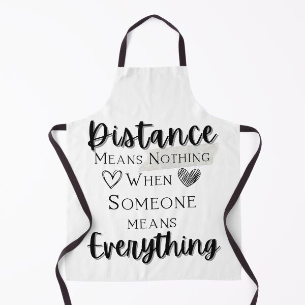 Item preview, Distance means Nothing when Someone means Everything designed and sold by LadyHustle.