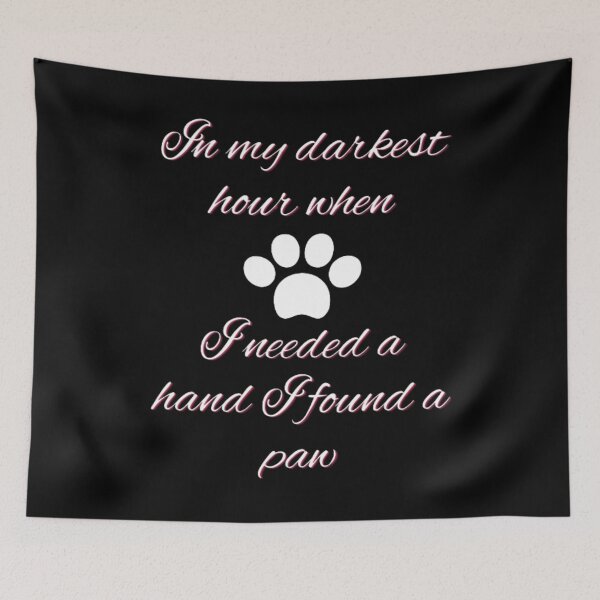 Item preview, In my darkest hour when I needed a hand I found a paw designed and sold by Dsgns4U.