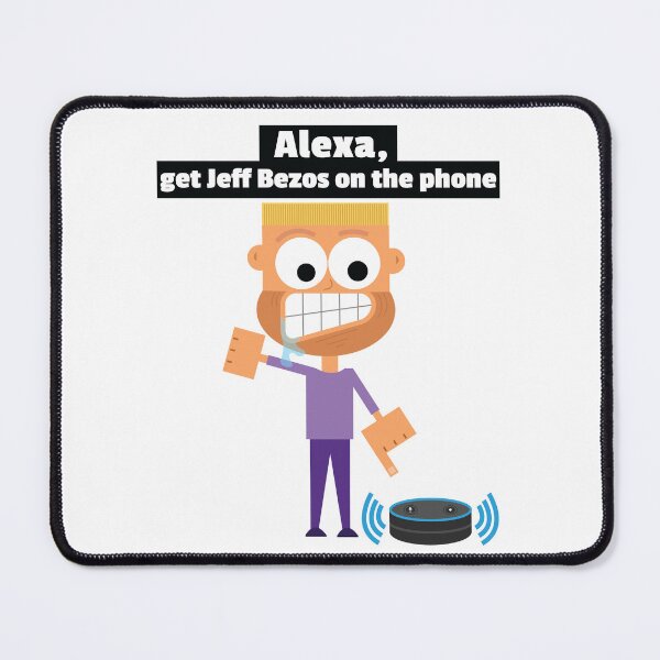 Item preview, Alexa, call Jeff Bezos. Alexa Meme Funny Order Problems Customer Service Refund Me Now designed and sold by doseofwin.