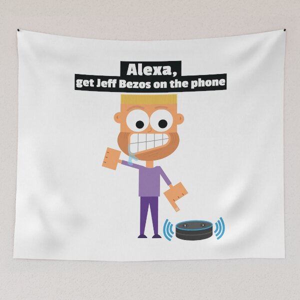 Item preview, Alexa, call Jeff Bezos. Alexa Meme Funny Order Problems Customer Service Refund Me Now designed and sold by doseofwin.