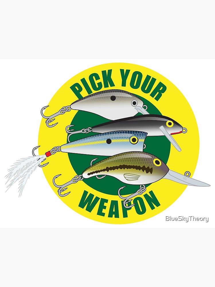 Pick Your Weapon Fishing Lures Saying 01 Sticker | Poster