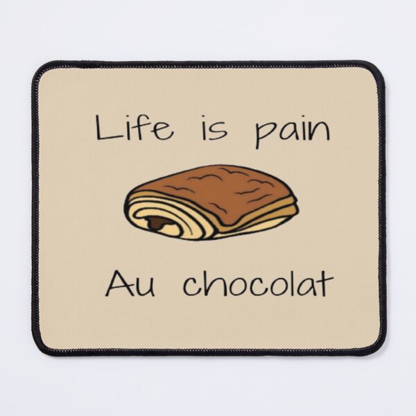 Item preview, Life is Pain au Chocolat Funny French Pastry Gift  designed and sold by BunnyHop ⭐️⭐️⭐️⭐️⭐️.