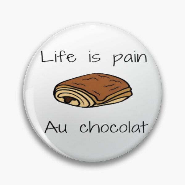 Item preview, Life is Pain au Chocolat Funny French Pastry Gift  designed and sold by BunnyHop ⭐️⭐️⭐️⭐️⭐️.