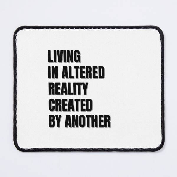 Item preview, Living in altered reality created by another designed and sold by Finds.