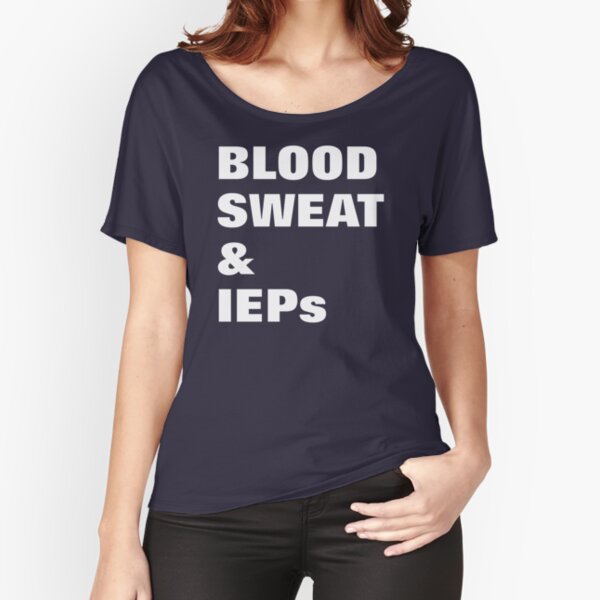 Special Education Teacher Blood Sweat & IEPs Relaxed Fit T-Shirt