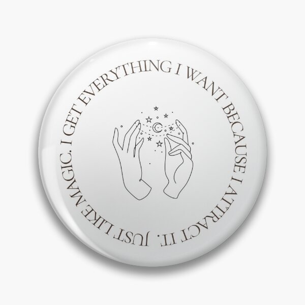 Item preview, I get everything I want because I attract it. Just like magic. designed and sold by okaykelley.