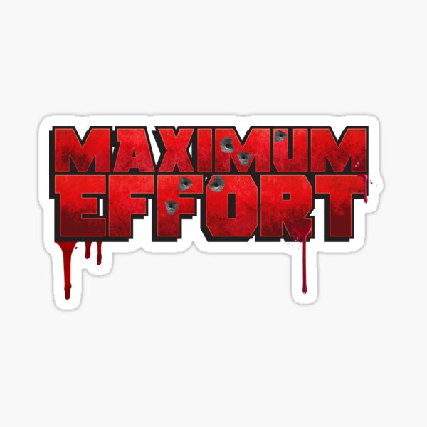Maximum Effort Sticker