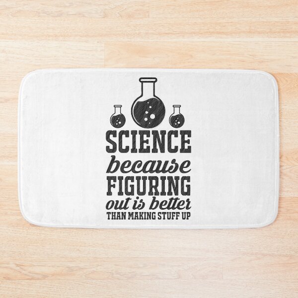 Item preview, Science because figuring things out is better... Funny Meme, science because figuring things out is better than making stuff up, Science because designed and sold by RedArtsDesign.