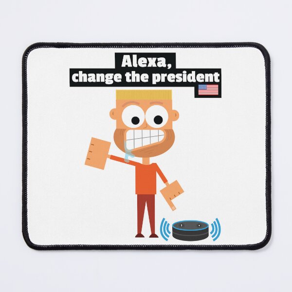 Item preview, Alexa, change the president. Alexa Political Meme Funny Command Request Biden Trump LOL designed and sold by doseofwin.
