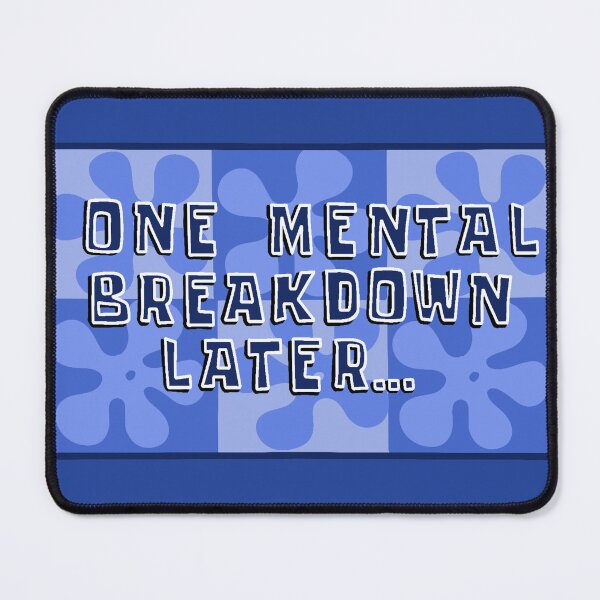 Item preview, One Mental Breakdown Later… designed and sold by Goldenxchocoboo.