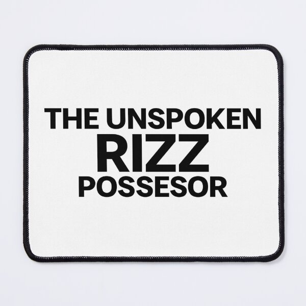 Item preview, THE UNSPOKEN RIZZ POSSESOR designed and sold by mjtcrp.