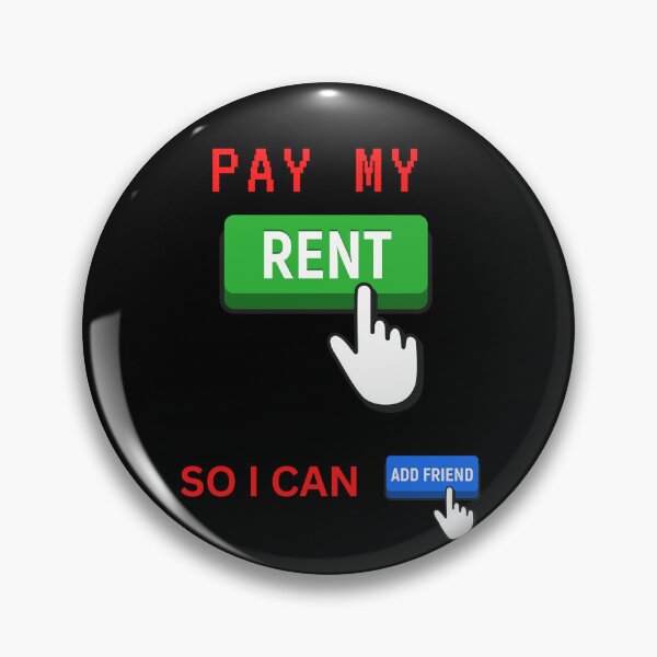 Item preview, Pay my rent so i can add friend designed and sold by CannyGoods.