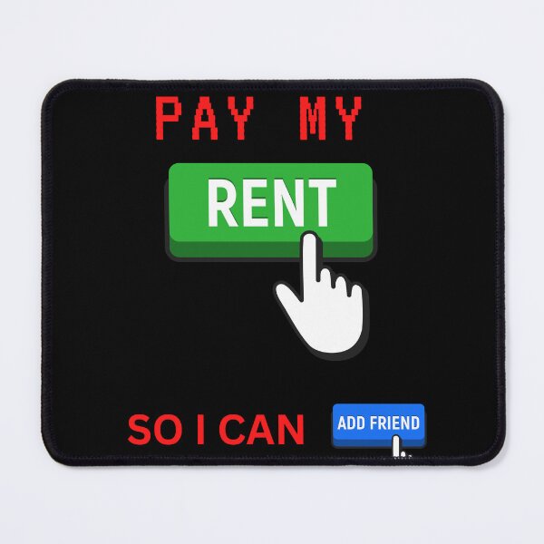 Item preview, Pay my rent so i can add friend designed and sold by CannyGoods.