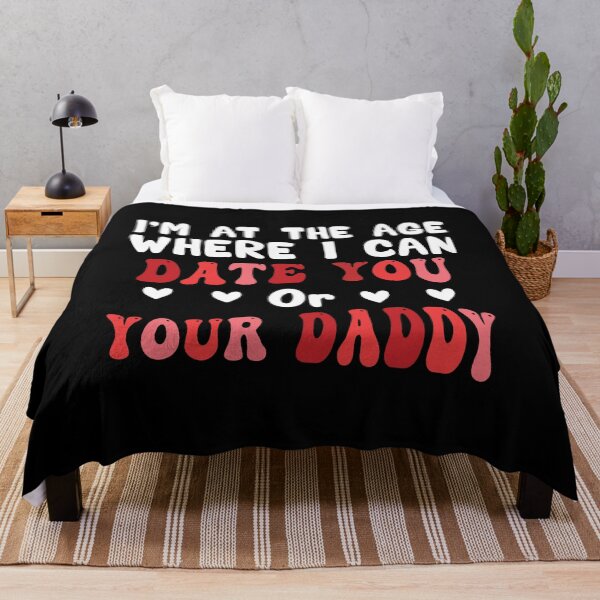 Item preview, I'm At The Age Where I Can Date You Or Your Daddy designed and sold by Salahboulehoual.