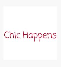 Chic Happens Photographic Print
