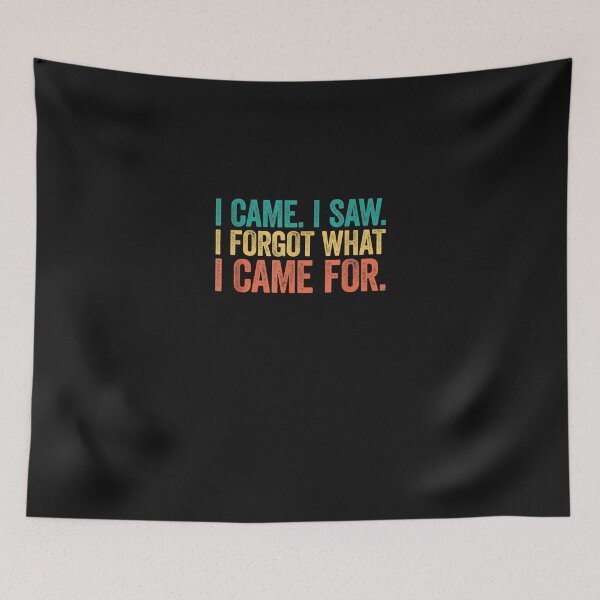 Item preview, I Came I Saw I Forgot What I Came For T-Shirt designed and sold by jounior ⭐⭐⭐⭐⭐.