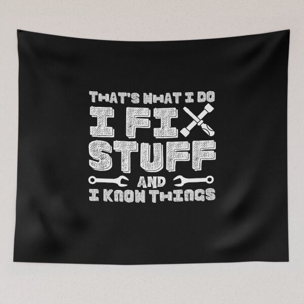 Item preview, That's What I Do I Fix Stuff And I Know Things Funny Saying designed and sold by Pixelart ⭐️⭐️⭐️⭐️⭐️(2k+).
