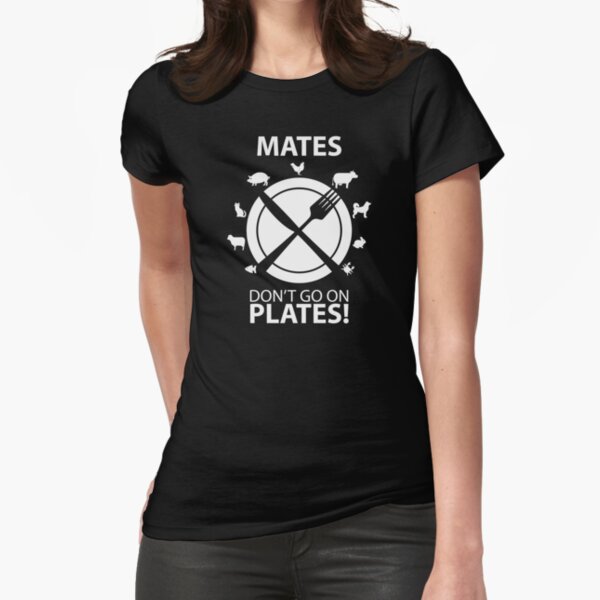 Mates don't go on plates! Fitted T-Shirt