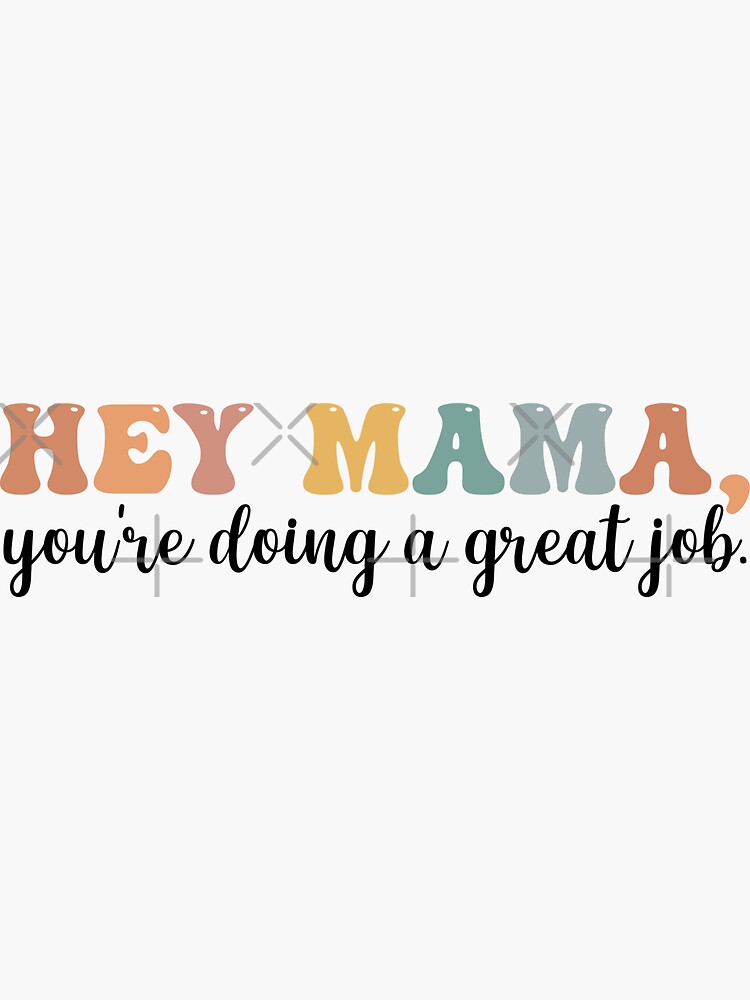 Mother's Day Gift: Hey Mama, You're Doing A Great Job, Mama Gift